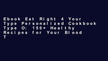 Ebook Eat Right 4 Your Type Personalized Cookbook Type O: 150  Healthy Recipes for Your Blood Type