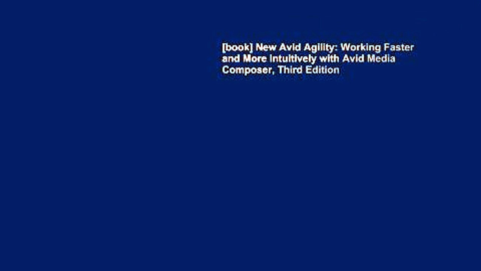Book New Avid Agility Working Faster And More Intuitively With Avid Media Composer Third Edition Video Dailymotion