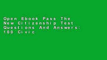 Open Ebook Pass The New Citizenship Test Questions And Answers: 100 Civics Questions In Flash Card