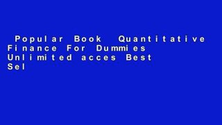 Popular Book  Quantitative Finance For Dummies Unlimited acces Best Sellers Rank : #3