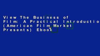 View The Business of Film: A Practical Introduction (American Film Market Presents) Ebook