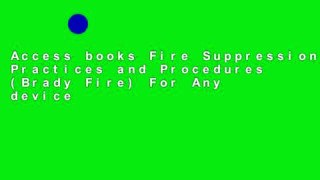 Access books Fire Suppression Practices and Procedures (Brady Fire) For Any device