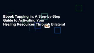 Ebook Tapping in: A Step-by-Step Guide to Activating Your Healing Resources Through Bilateral
