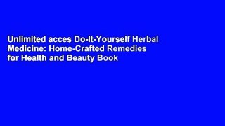 Unlimited acces Do-It-Yourself Herbal Medicine: Home-Crafted Remedies for Health and Beauty Book