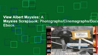 View Albert Maysles: A Maysles Scrapbook: Photographs/Cinemagraphs/Documents Ebook