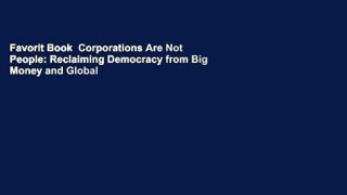 Favorit Book  Corporations Are Not People: Reclaiming Democracy from Big Money and Global