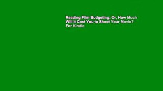 Reading Film Budgeting: Or, How Much Will It Cost You to Shoot Your Movie? For Kindle