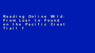 Reading Online Wild: From Lost to Found on the Pacific Crest Trail free of charge