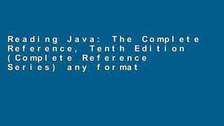 Reading Java: The Complete Reference, Tenth Edition (Complete Reference Series) any format