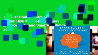 Popular Book  Dollars and Sense: How We Misthink Money and How to Spend Smarter Unlimited acces