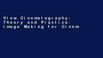 View Cinematography: Theory and Practice: Image Making for Cinematographers and Directors Ebook