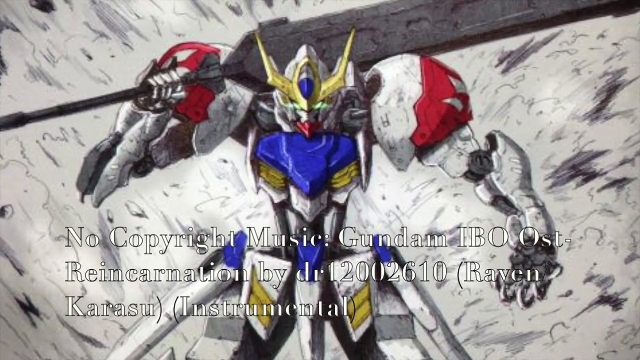 No Copyright Music: Gundam IBO Ost  Reincarnation by dr12002610