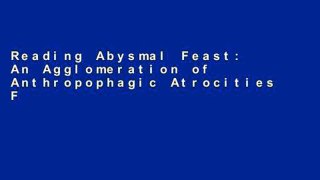 Reading Abysmal Feast: An Agglomeration of Anthropophagic Atrocities Full access