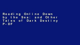 Reading Online Down by the Sea: and Other Tales of Dark Destiny P-DF Reading