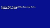 Reading Walk Through Walls: Becoming Marina Abramovic For Kindle