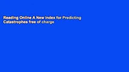 Reading Online A New Index for Predicting Catastrophes free of charge