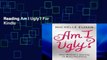 Reading Am I Ugly? For Kindle