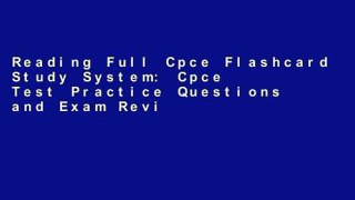 Reading Full Cpce Flashcard Study System: Cpce Test Practice Questions and Exam Review for the