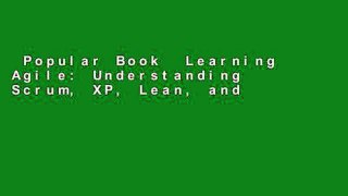 Popular Book  Learning Agile: Understanding Scrum, XP, Lean, and Kanban Unlimited acces Best