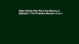 Open Ebook Star Wars the Making of Episode I: The Phantom Menace online