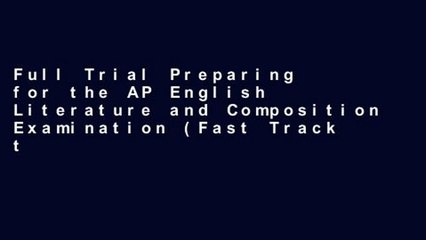 Full Trial Preparing for the AP English Literature and Composition Examination (Fast Track to a 5)