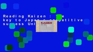 Reading Kaizen : The key to Japan s competitive success Unlimited
