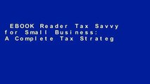 EBOOK Reader Tax Savvy for Small Business: A Complete Tax Strategy Guide Unlimited acces Best