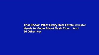 Trial Ebook  What Every Real Estate Investor Needs to Know About Cash Flow... And 36 Other Key
