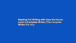 Reading Full Writing with Ease Workbook: Level 4 (Complete Writer) (The Complete Writer) For Any