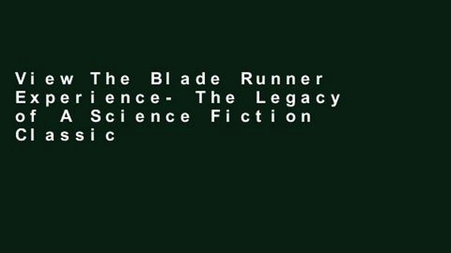 View The Blade Runner Experience- The Legacy of A Science Fiction Classic online