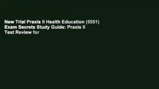 New Trial Praxis II Health Education (5551) Exam Secrets Study Guide: Praxis II Test Review for