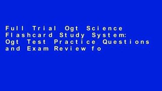 Full Trial Ogt Science Flashcard Study System: Ogt Test Practice Questions and Exam Review for the