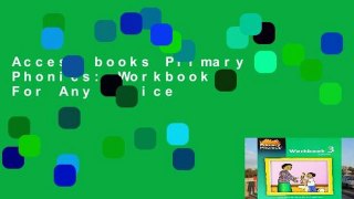 Access books Primary Phonics: Workbook 3 For Any device
