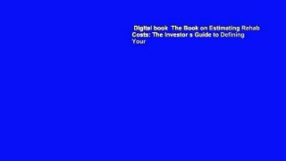 Digital book  The Book on Estimating Rehab Costs: The Investor s Guide to Defining Your