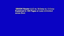 EBOOK Reader LLC vs. S-Corp vs. C-Corp: Explained in 100 Pages or Less Unlimited acces Best