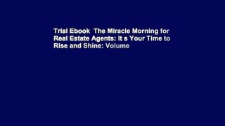 Trial Ebook  The Miracle Morning for Real Estate Agents: It s Your Time to Rise and Shine: Volume