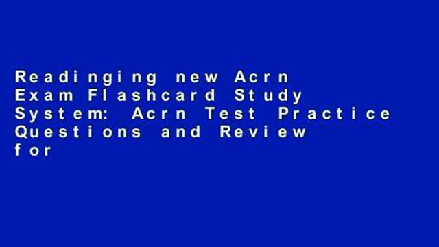 Readinging new Acrn Exam Flashcard Study System: Acrn Test Practice Questions and Review for the