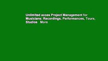Unlimited acces Project Management for Musicians: Recordings, Performances, Tours, Studios   More