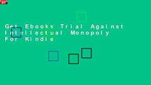Get Ebooks Trial Against Intellectual Monopoly For Kindle