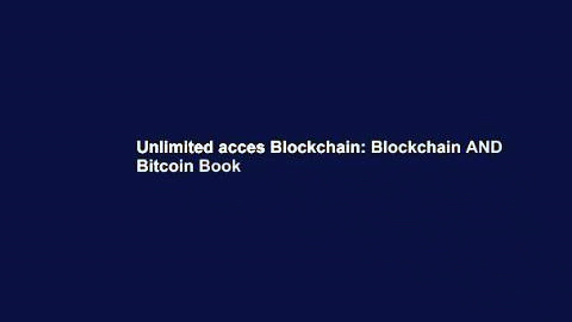 Unlimited acces Blockchain: Blockchain AND Bitcoin Book