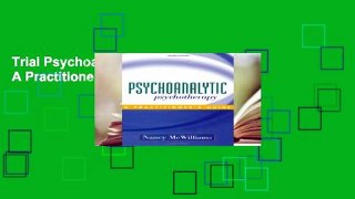 Trial Psychoanalytic Psychotherapy: A Practitioner s Guide Ebook