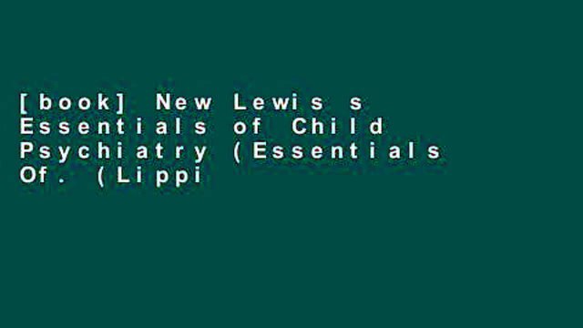 [book] New Lewis s Essentials of Child Psychiatry (Essentials Of. (Lippincott Williams Wilkins))