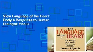 View Language of the Heart: Body s Response to Human Dialogue Ebook