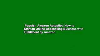 Popular  Amazon Autopilot: How to Start an Online Bookselling Business with Fulfillment by Amazon