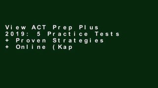 View ACT Prep Plus 2019: 5 Practice Tests + Proven Strategies + Online (Kaplan Test Prep) online