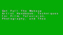 Get Full The Makeup Artist Handbook: Techniques for Film, Television, Photography, and Theatre