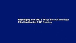 Readinging new Ozu s Tokyo Story (Cambridge Film Handbooks) P-DF Reading