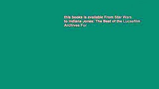 this books is available From Star Wars to Indiana Jones: The Best of the Lucasfilm Archives For