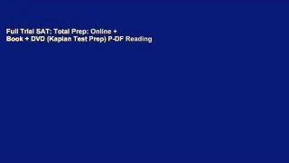 Full Trial SAT: Total Prep: Online + Book + DVD (Kaplan Test Prep) P-DF Reading