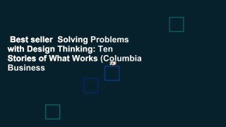 Best seller  Solving Problems with Design Thinking: Ten Stories of What Works (Columbia Business